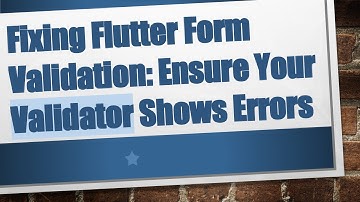 Fixing Flutter Form Validation: Ensure Your Validator Shows Errors