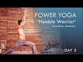 Power yoga humble warrior 90min  and the courage meditation l day 5  digital yoga retreat