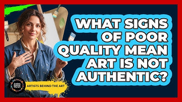 What Signs of Poor Quality Mean Art Is Not Authentic?