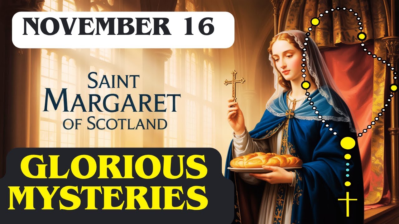 November 16 – Saint Margaret of Scotland  Glorious Mysteries of the Rosary Catholic Prayer