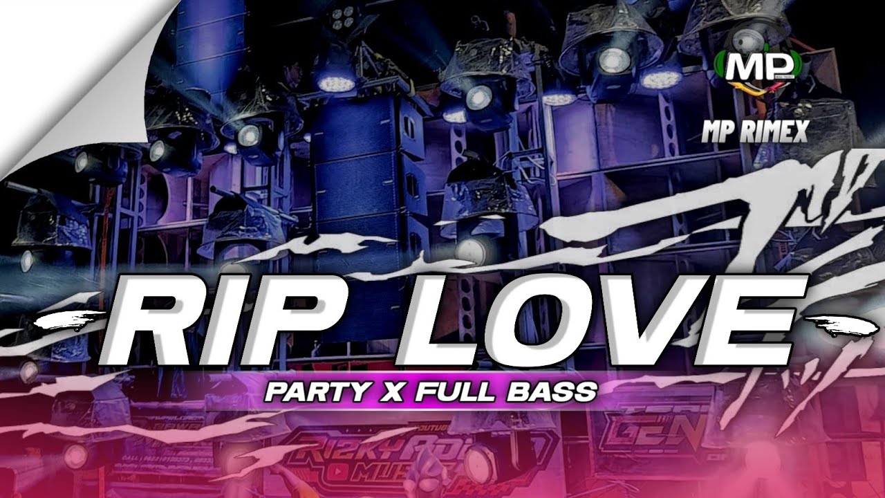 DJ RIP LOVE TERBARU PARTY FULL BASS By Mp Rimex - YouTube