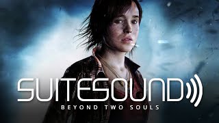 Beyond Two Souls - Ultimate Soundtrack Suite