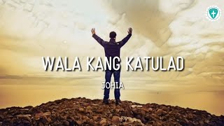 Video thumbnail of "Wala Kang Katulad -JOHIA (Lyrics)"