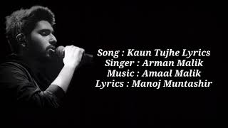 Kaun Tujhe LYRICS - Armaan Malik Version | Amaal Mallik, Manoj Muntashir | Full Song Resimi