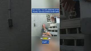 High School Teacher Arrested After Missing Teen Discovered In Her Home😳. Part 1 #missing #shorts