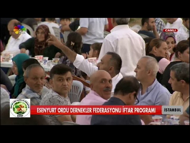 30/05/2019 ESENYURT ORDU DERNEKLER FEDERASYONU (ESOF) İFTAR PROGRAMI - İSTANBUL