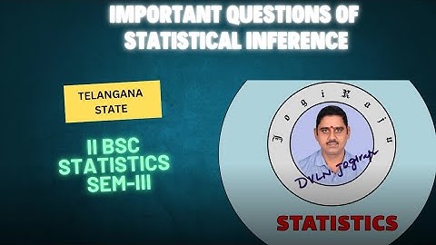 Important Questions of Statistical Inference: Telangana State BSc Second Year Semester III