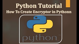 Python Tutorial How To Create Encryptor In Python 1
