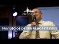 Privilégios dos filhos de Deus - Pr. Paulo Branco