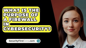 What Is The Purpose Of A Firewall In Cybersecurity? - SecurityFirstCorp.com