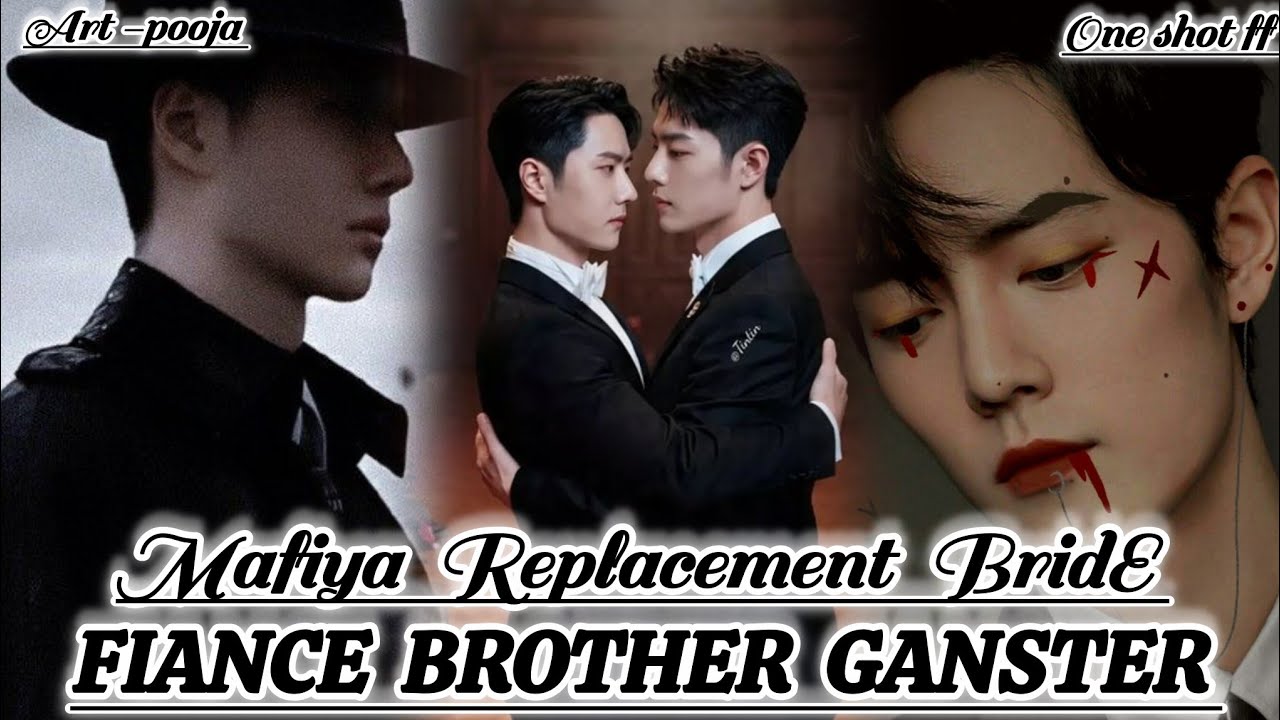 ONESHOT//MAFIYA REPLACEMENT BRIDE GANSTER  #wangxianff#oneshotff#blloveforesd#wangxian#bl