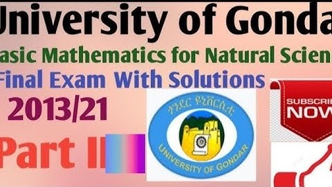 Collected Final Exam with solutions to Basic Mathematics for natural sciences |University of Gondar