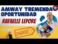 AMWAY tremenda OPORTUNIDAD 💎 Rafaelle LEPORE Emprendedor Negocio Digital de Network Marketing AMWAY