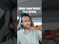 Whole Foods - Pizza Review 🍕 #foodreview #mukbang