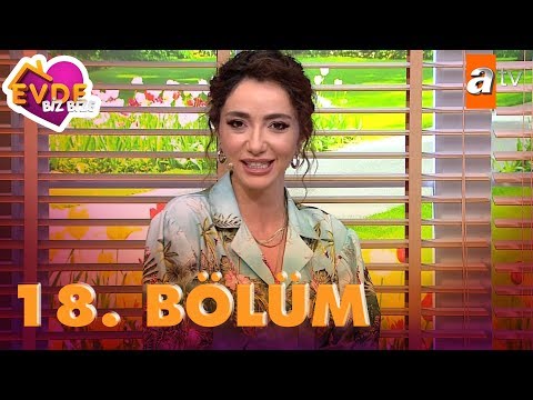 Evde Biz Bize 18. Bölüm