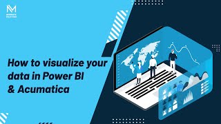 How to visualize your data in Acumatica and Power BI