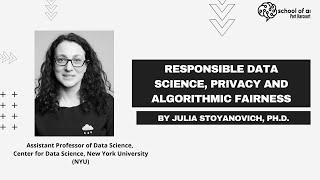 Responsible Data Science, Privacy and Algorithmic Fairness | Professor Julia Stoyanovich, PhD