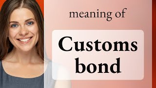 Understanding Customs Bond: A Guide for English Language Learners