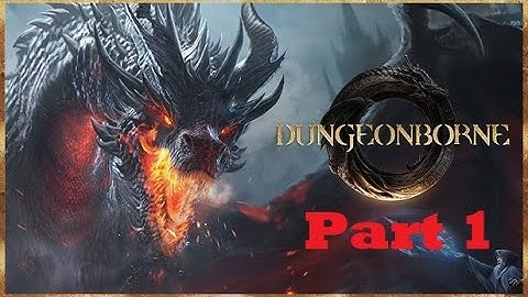 Dungeonborne Playtest 4k Part 1