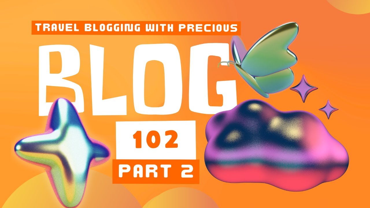 Travel Blogging 102: Getting Started (Part 2)