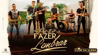 Video thumbnail of "Banda Flor da Serra - Pra te Fazer Lembrar (Clipe Oficial)"