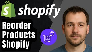 How to Change Order of Products in Shopify (2025 Step-by-Step Tutorial for Beginners)