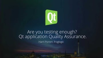 Are you testing enough - Qt application Quality Assurance, Harri Porten, froglogic
