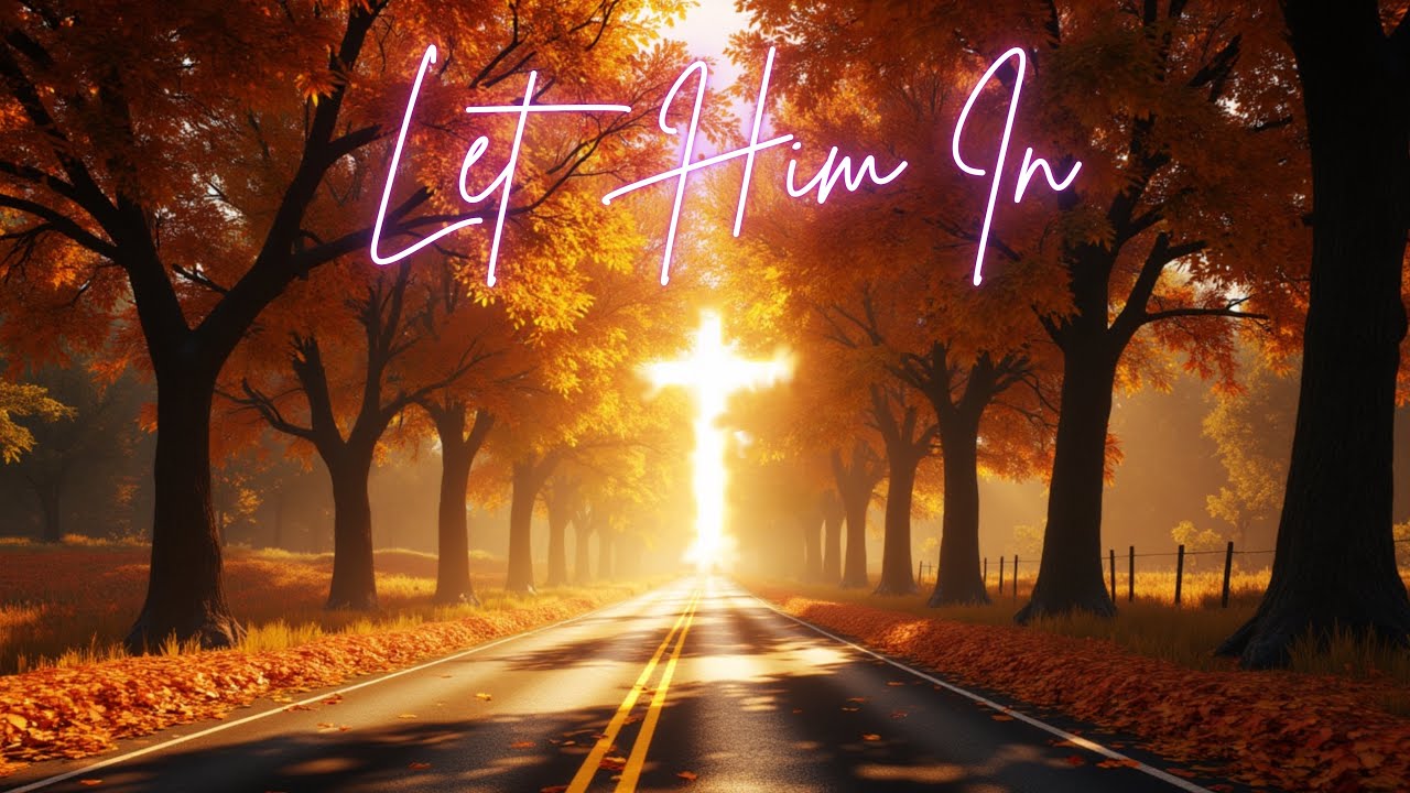 Let Him In - A song to inspire hope in anyone who’s feeling lost