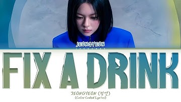 JEONGYEON (정연) "FIX A DRINK" Lyrics (Color Coded  Lyrics)