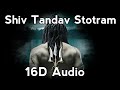 Shiv Tandav Stotram 16D Audio | Use Headphones