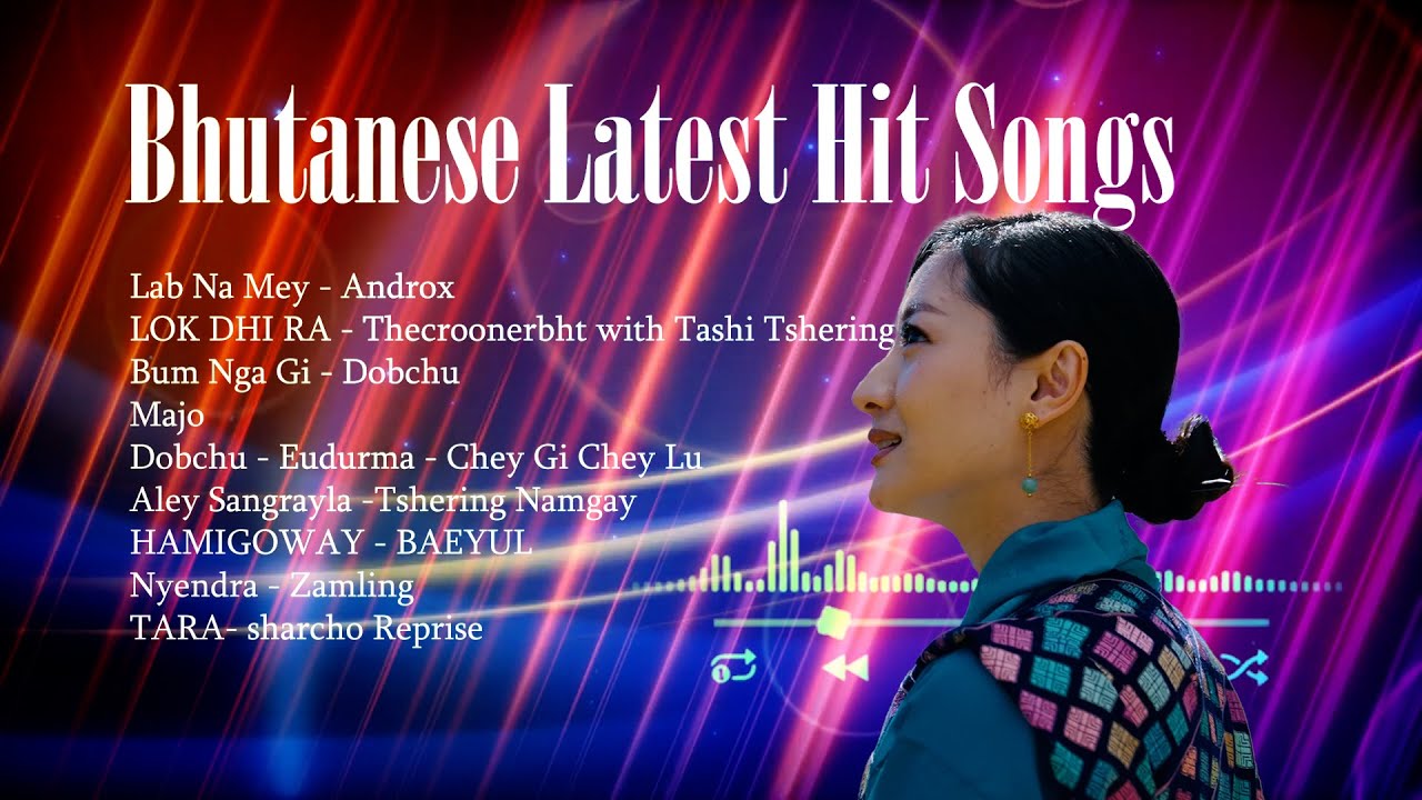 Latest Bhutanese Music || Favorite playlist and Road trip songs