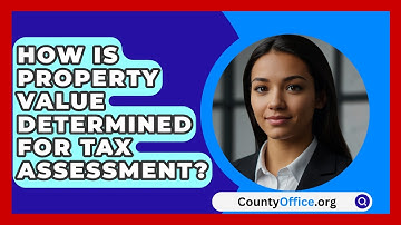 How Is Property Value Determined For Tax Assessment? - CountyOffice.org