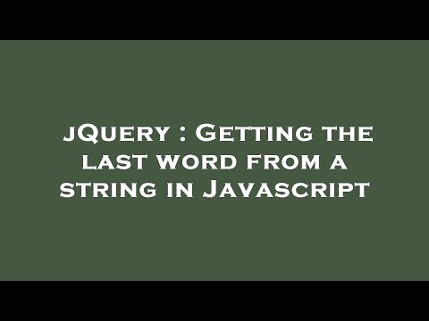 jQuery : Getting the last word from a string in Javascript