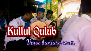 Kullul Qulub versi banjari cover