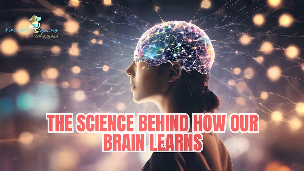 Unlocking Learning: The Science Behind How Our Brain Learns | Knowledge ...