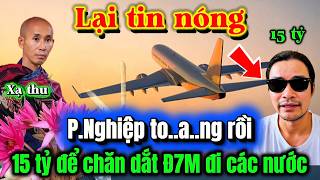 P.Nghiệp to..a..ng rồi - 15 tỷ để đă Đ7M đi các nước.