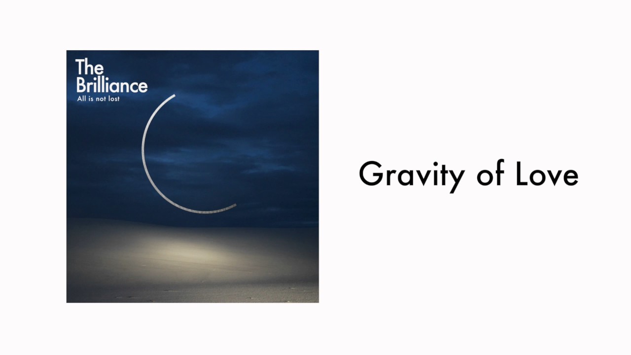 Watch The Brilliance - Gravity of Love (Audio) on YouTube