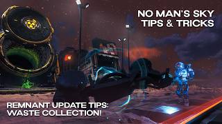 No Man's Sky 2026 | Tips & Tricks | Remnant Update Tips: Waste Collection! | Remnant 6.2
