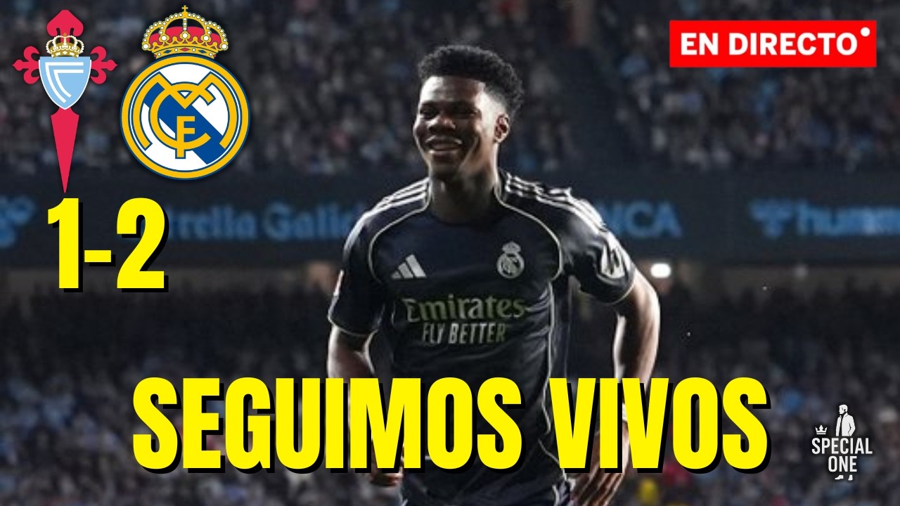 EL MADRID DE LOS CHAVALES NOS MANTIENE VIVOS: CELTA 1-2 REAL MADRID