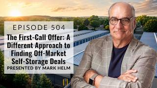The First-Call Offer: A Different Approach to Finding Off-Market Self-Storage Deals - 504