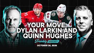 Your Move, Dylan Larkin and Quinn Hughes: What’s Next | Oct 26, 2026 | Frankly Hockey