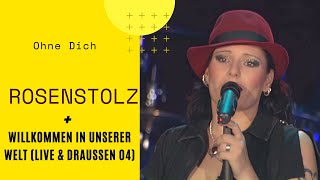Rosenstolz - Ohne Dich (Willkommen In Unserer Welt &quot;Live &amp; Draussen 04&quot;)