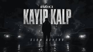 Blok3 - Kayip Kalp (Slowed + Reverb)