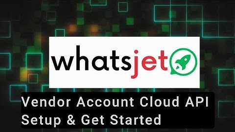 Step-by-Step Guide to Getting Started with WhatsJet Vendor Account and WhatsApp Cloud API Setup