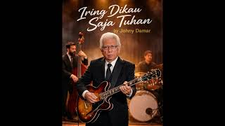 Iring Dikau Saja Tuhan - guitar cover by Johny Damar