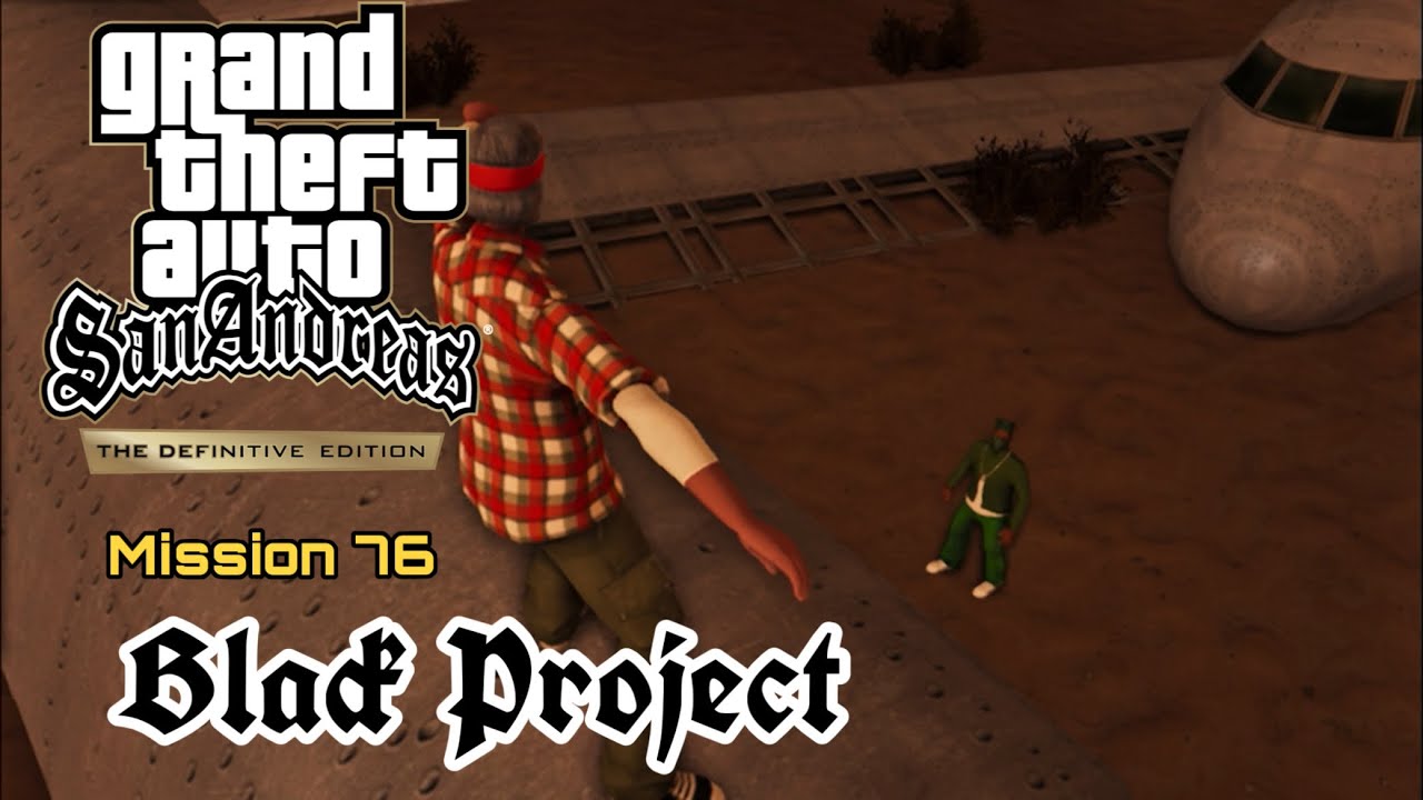 Mission 76 Black Project Grand Theft Auto San Andreas Definitive 