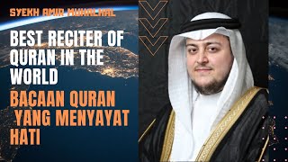 [Merinding] Bacaan Qur`an Yang Menyayat Hati | Sheikh Amir Muhalhal