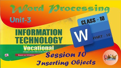 Unit-3 Word Processing |Session 10 Inserting Objects | IT Vocational CBSE Class 10 | Part-10 | Hindi