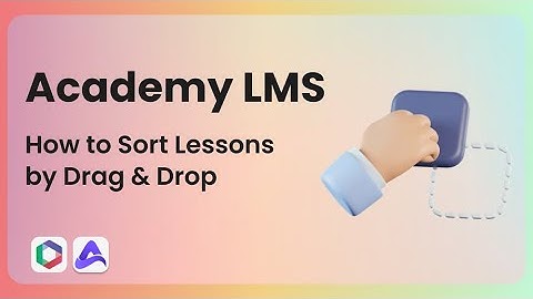 How to Sort Lessons by Drag & Drop in Academy LMS