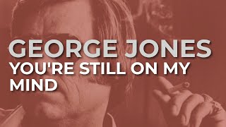 George Jones - You&#39;re Still On My Mind feat. Marty Stuart (Official Audio)